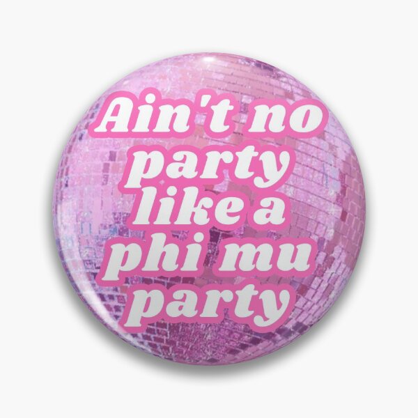 Item preview, Ain't no Party Like a Phi Mu Party!!!! designed and sold by LiannaLittauer.