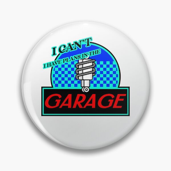 Item preview, I CAN'T I HAVE PLANS IN THE GARAGE designed and sold by BestCoolStuff.