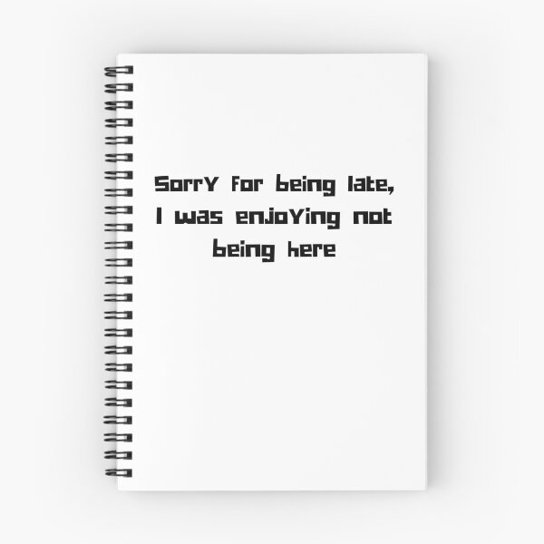 Item preview, Sorry for being late - Late funny humour quotes designed and sold by Witfulwisdom.