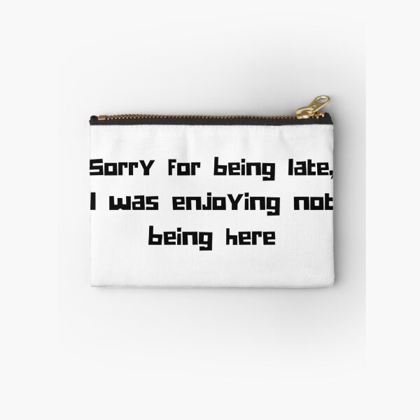 Item preview, Sorry for being late - Late funny humour quotes designed and sold by Witfulwisdom.