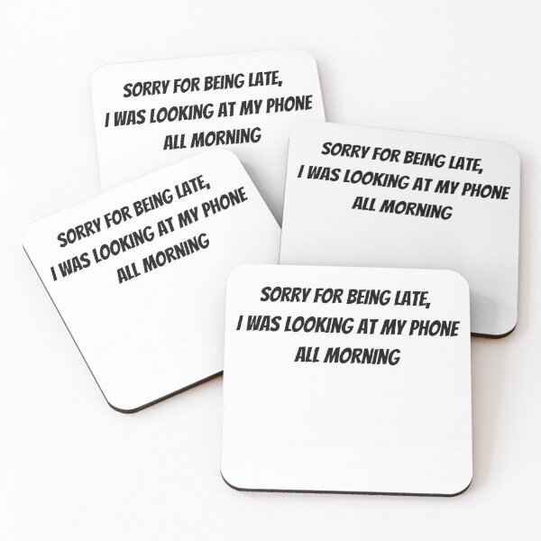 Item preview, Sorry for being late - Late funny humour quotes designed and sold by Witfulwisdom.