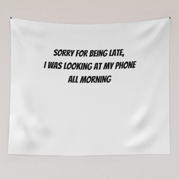 Item preview, Sorry for being late - Late funny humour quotes designed and sold by Witfulwisdom.