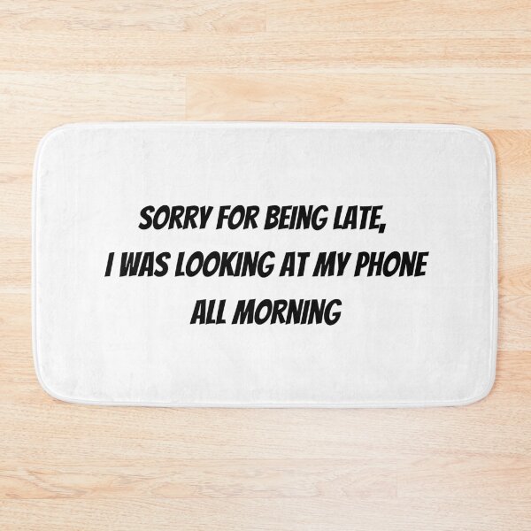 Item preview, Sorry for being late - Late funny humour quotes designed and sold by Witfulwisdom.
