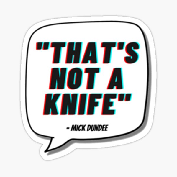 "That_s Not A Knife " Sticker for Sale by Pabpri0 Redbubble