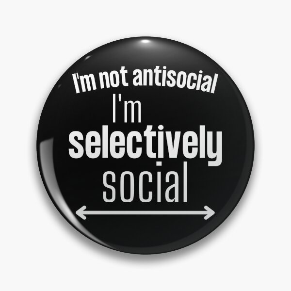 Item preview, I'm not antisocial I'm selectively social - Antisocial humour quote designed and sold by Witfulwisdom.