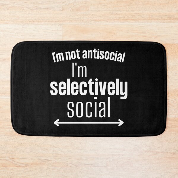 Item preview, I'm not antisocial I'm selectively social - Antisocial humour quote designed and sold by Witfulwisdom.