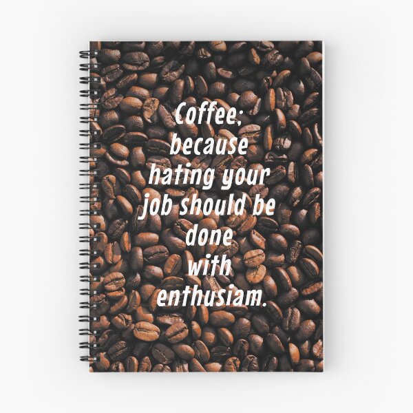 Item preview, Coffee; because hating your job should be done with enthusiam. designed and sold by TheArtBarCafe.