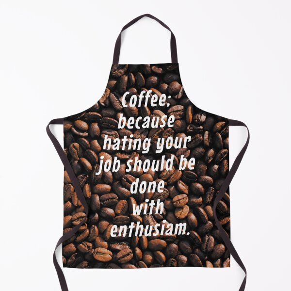 Item preview, Coffee; because hating your job should be done with enthusiam. designed and sold by TheArtBarCafe.
