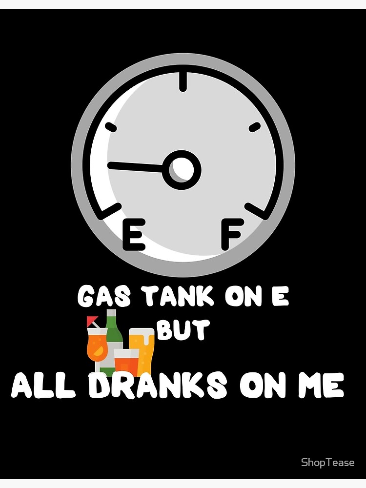 "Gas Tank on E" Poster for Sale by ShopTease Redbubble