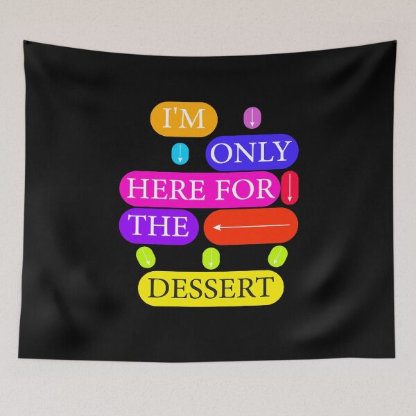 Item preview, I'm Only here for The Dessert designed and sold by Beautiful Designs.