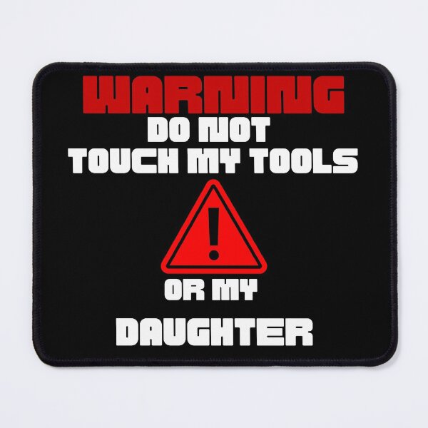 Item preview, Warning do not touch my tools or my daughter - Sarcastic Dad Quotes designed and sold by Witfulwisdom.