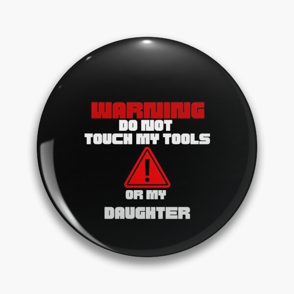 Item preview, Warning do not touch my tools or my daughter - Sarcastic Dad Quotes designed and sold by Witfulwisdom.