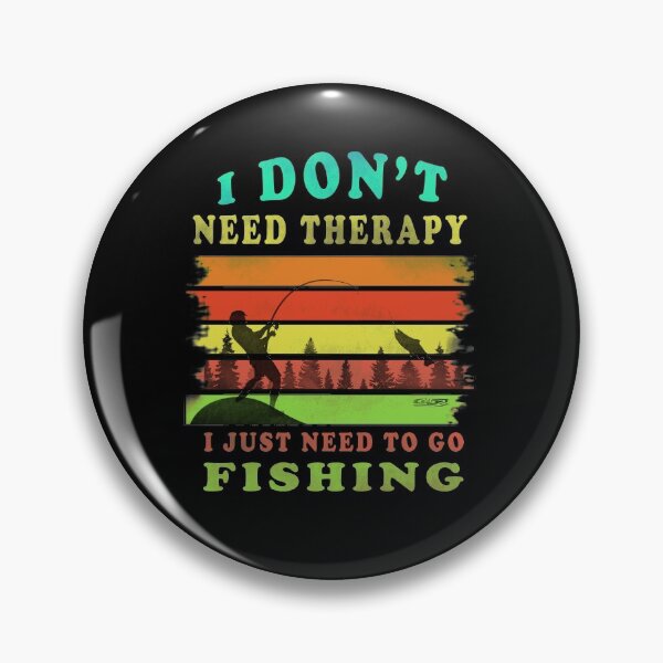 Item preview,  I Dont Need Therapy I Just Need To Go Fishing  designed and sold by david parry.