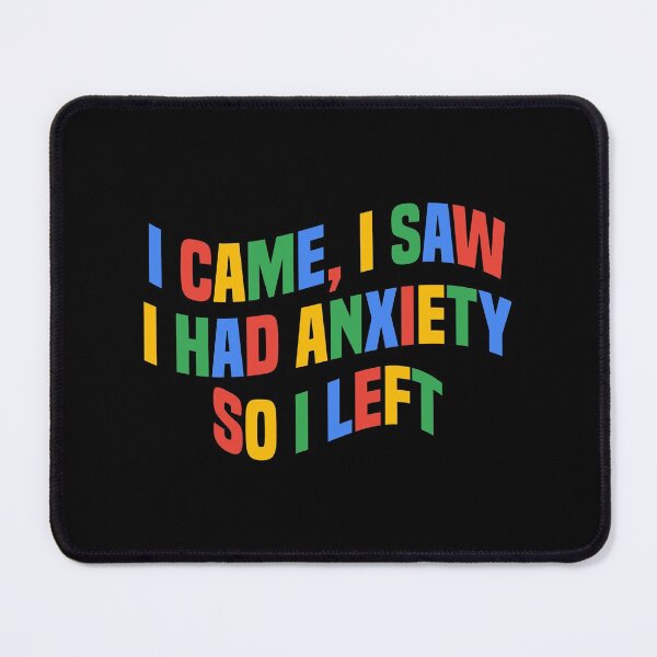 Item preview, I Came I Saw I Had Anxiety So I Left Funny Anxiety Saying designed and sold by teesBYAlioui.