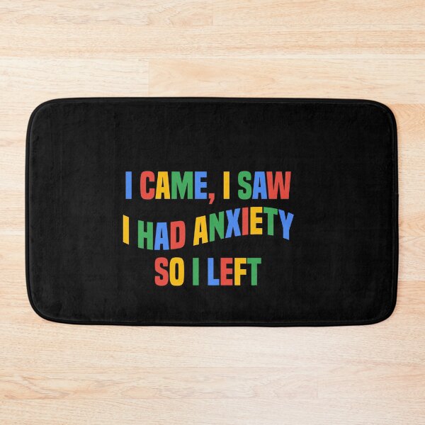 Item preview, I Came I Saw I Had Anxiety So I Left Funny Anxiety Saying designed and sold by teesBYAlioui.