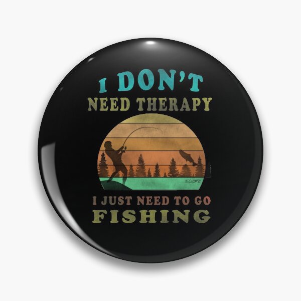 Item preview,  I Dont Need Therapy I Just Need To Go Fishing  designed and sold by david parry.