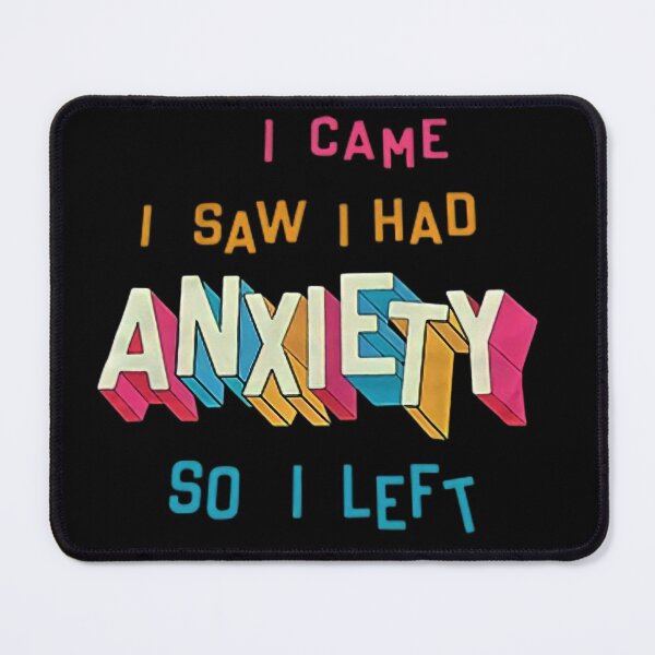 Item preview, I Came I Saw I Had Anxiety So I Left designed and sold by kamaldc.