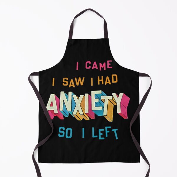 Item preview, I Came I Saw I Had Anxiety So I Left designed and sold by kamaldc.