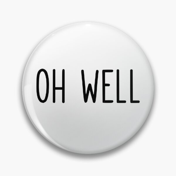 Item preview, "Oh Well" designed and sold by PeppaThePenguin.