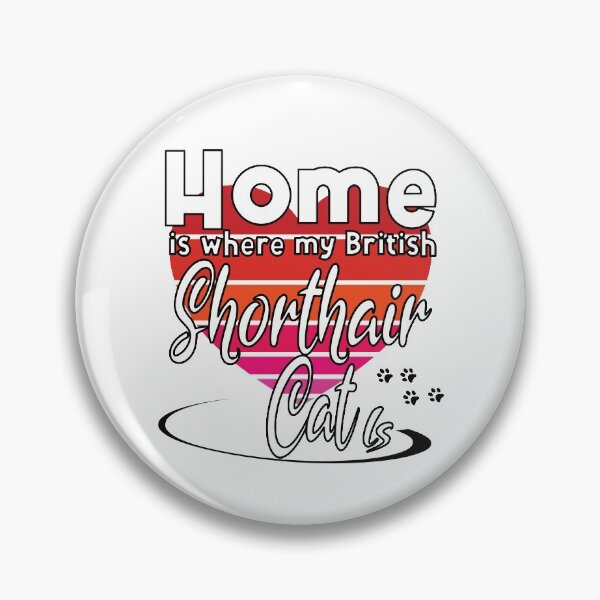Item preview, Home is Where My British Shorthair Cat is designed and sold by Camelstop.