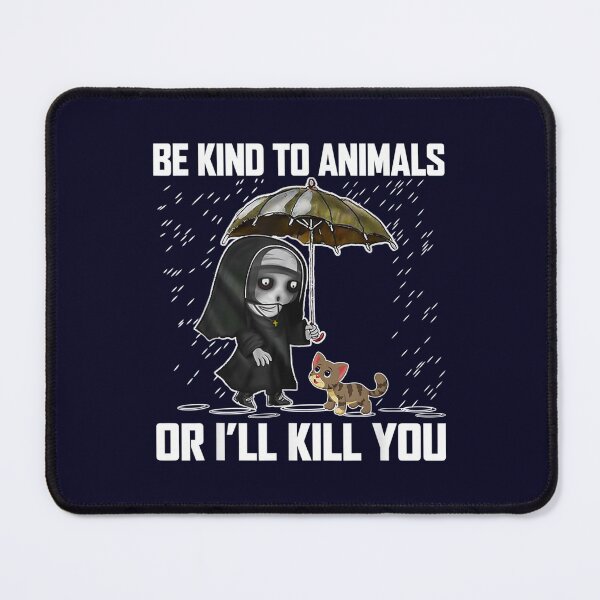 Item preview, Cat Be Kind To Animals Or I'll Kill You designed and sold by OloriHeritage.
