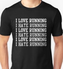 I love running. I hate running. Unisex T-Shirt