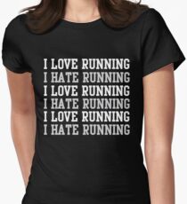 Ich liebe rennen. Ich hasse es zu laufen. Tailliertes T-Shirt für Frauen