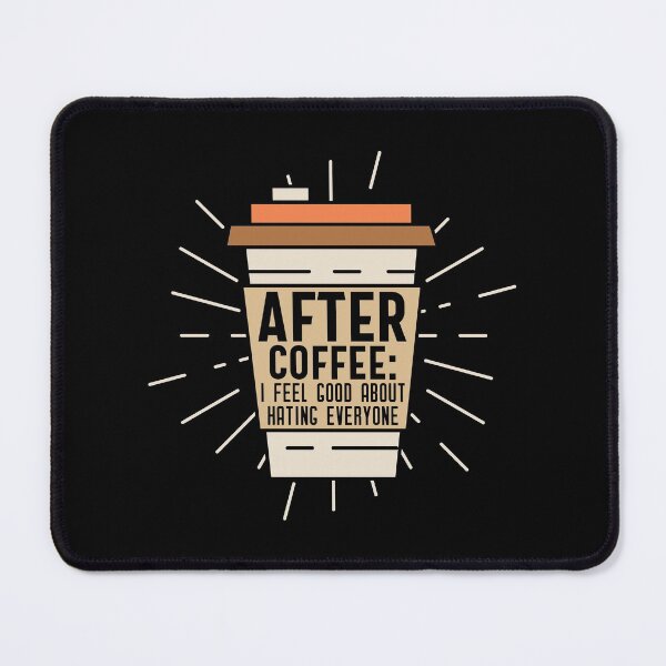 Item preview, Before Coffee I Hate Everyone After Coffee I Feel Good About Hating Everyone - Cute Cool Cup of Coffee Illustration designed and sold by Prince - Bestseller ★★★★★.