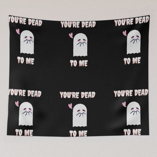 Item preview, You're Dead To Me designed and sold by BelieveInGhost.