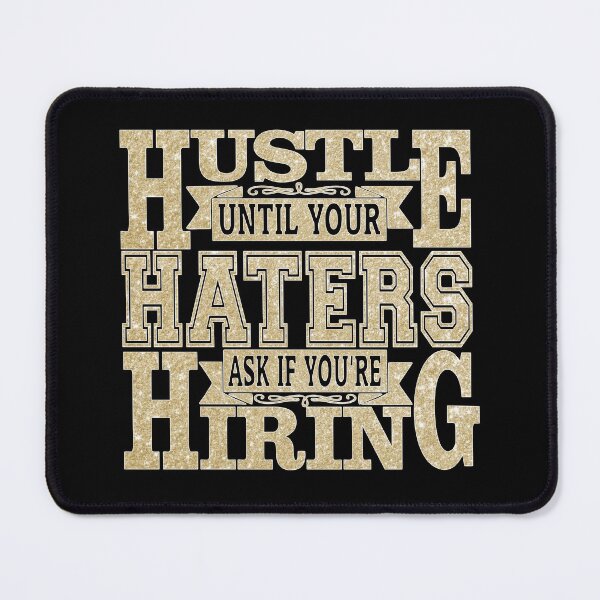 Item preview, Hustle Until Your Haters Ask If You're Hiring Motivational Quote designed and sold by thecooltable.