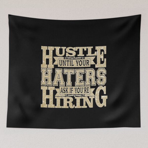 Item preview, Hustle Until Your Haters Ask If You're Hiring Motivational Quote designed and sold by thecooltable.