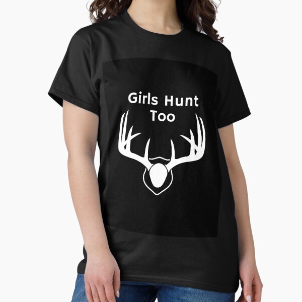 Item preview, Girls Hunt Too - This Girl Can Hunt  designed and sold by Kadi ⭐⭐⭐⭐⭐.