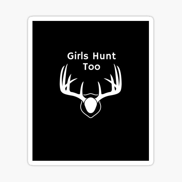 Girls Hunt Too This Girl Can Hunt Sticker For Sale By Benzaim10 Redbubble