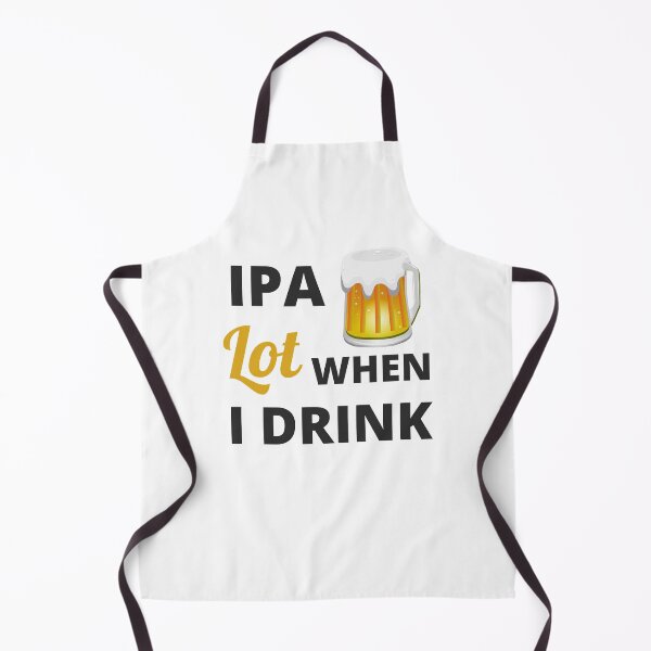 Artikelvorschau, IPA viel, wenn ich trinke entworfen und verkauft von appareltolove.