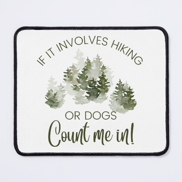 Item preview, If it involves hiking or dogs count me in designed and sold by Auntieck.