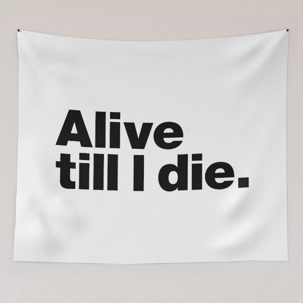 Item preview, Alive till I die. (black) designed and sold by dudethecreator.