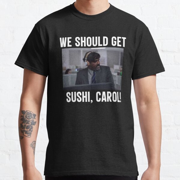 Nous devrions obtenir Sushi Carol T-shirt classique