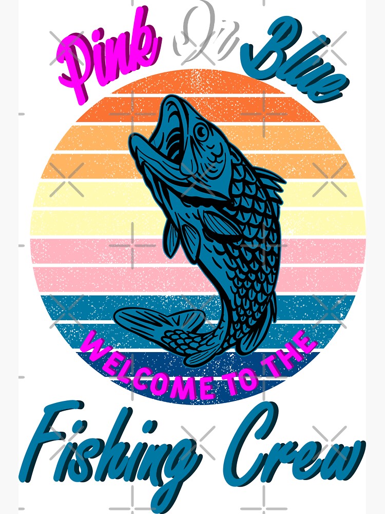 Pink Or Blue Welcome To The Fishing Crew - Gender Reveal Fishing for a  Fishermen Family - Gender Reveal - Fishing Lovers Magnet for Sale by  AlwaysGlowing