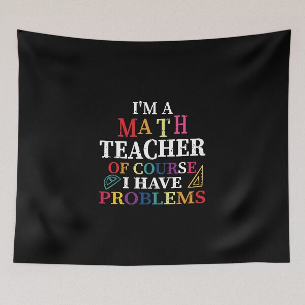 Item preview, I'm a Math Teacher Of Course i Have Problems designed and sold by ELAB27.