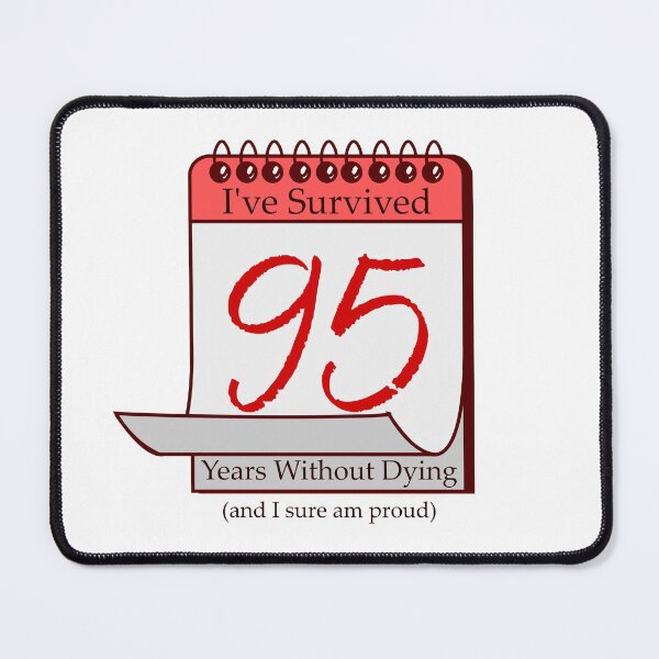 Item preview, I've Survived 95 Years designed and sold by RinozaRose.
