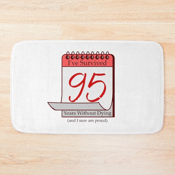 Item preview, I've Survived 95 Years designed and sold by RinozaRose.