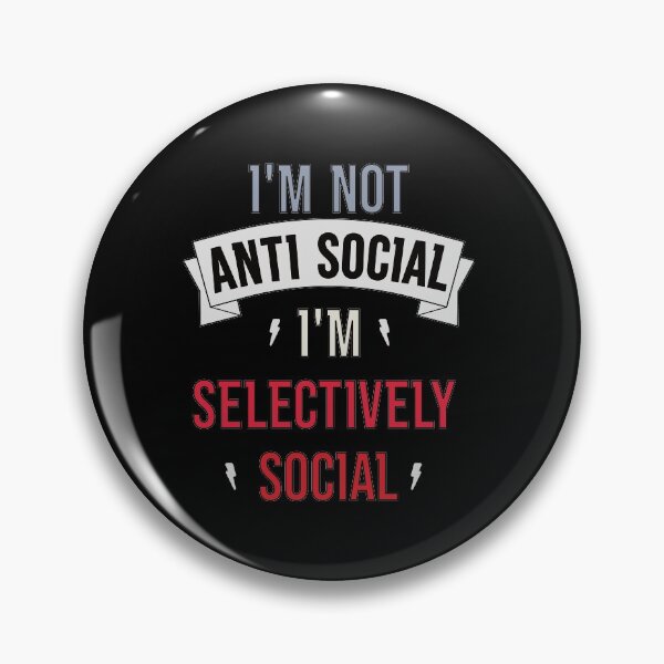 Item preview, I'm Not Anti Social I'm Selectively Social designed and sold by FridPix.