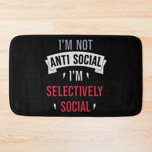 Item preview, I'm Not Anti Social I'm Selectively Social designed and sold by FridPix.