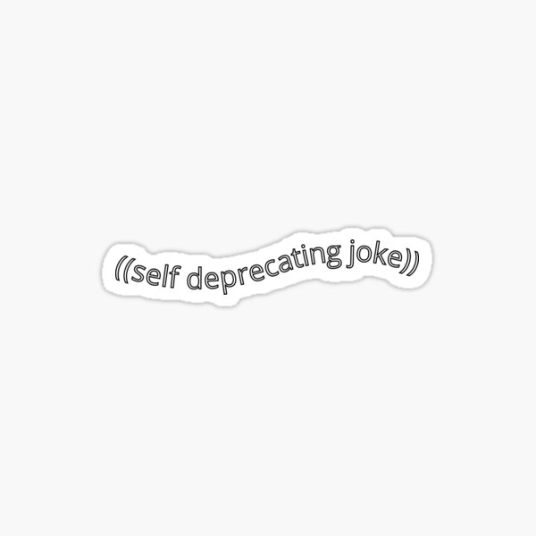Item preview, ((Self deprecating joke)) designed and sold by Anxatzi.