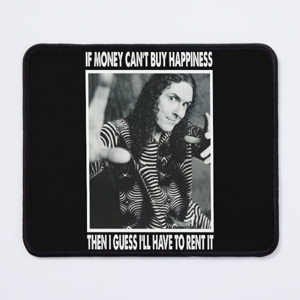 Item preview, If Money Can't Buy Happiness - "Weird Al" Design Yankovic Singer designed and sold by EdwinJeremy2.