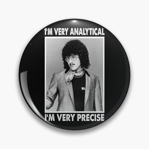 Item preview, I'm Very Analytical I'm Very Precise - "Weird Al" Arts Yankovic designed and sold by EdwinJeremy2.