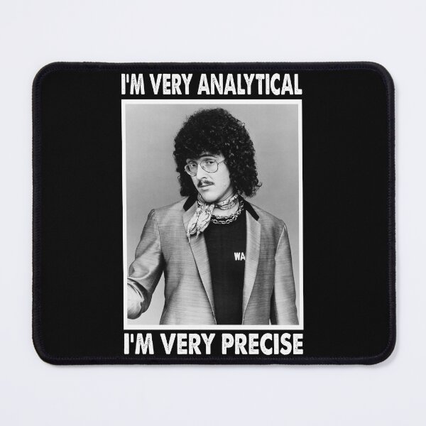 Item preview, I'm Very Analytical I'm Very Precise - "Weird Al" Arts Yankovic designed and sold by EdwinJeremy2.