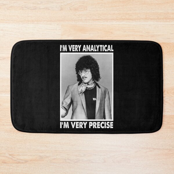 Item preview, I'm Very Analytical I'm Very Precise - "Weird Al" Arts Yankovic designed and sold by EdwinJeremy2.