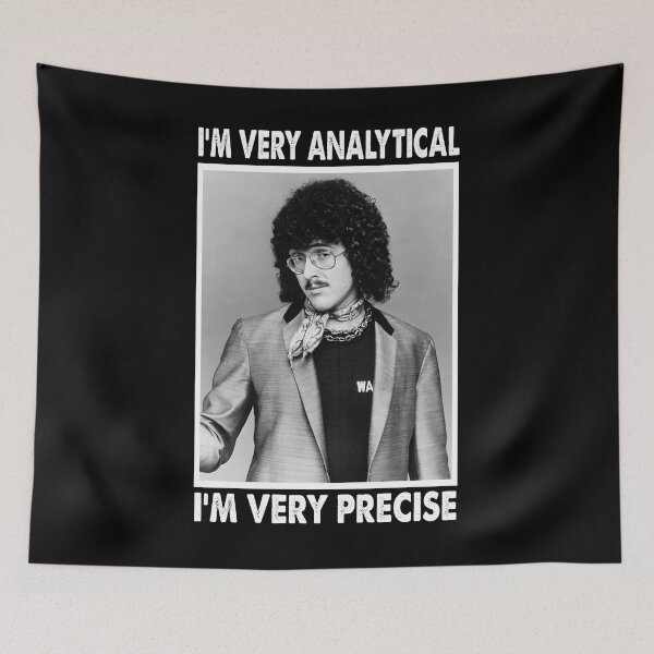 Item preview, I'm Very Analytical I'm Very Precise - "Weird Al" Arts Yankovic designed and sold by EdwinJeremy2.