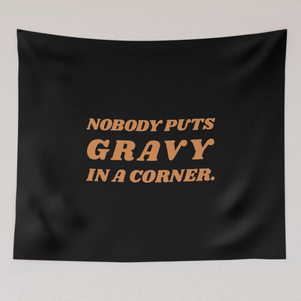 Item preview, Nobody Puts Gravy In a Corner / Funny Thanksgiving Dinner design designed and sold by CreatedByHeidi.